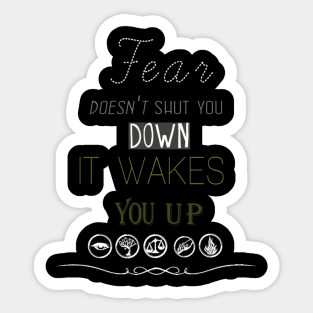 FEAR DOESN'T SHUT YOU DOWN Sticker